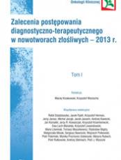 eBook: Zalecenia postępowania diagnostyczno-terapeutycznego w nowotworach złośliwych 2013 Tom I