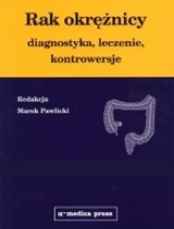 Rak okrężnicy — diagnostyka, leczenie, kontrowersje